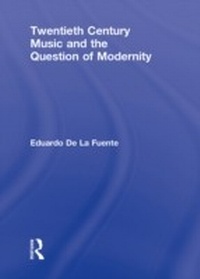 Abbildung von: Twentieth Century Music and the Question of Modernity - Routledge