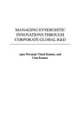 Cover: Managing Synergistic Innovations Through Corporate Global R&D - Praeger Publishers Inc