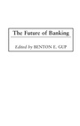 Cover: The Future of Banking - Praeger Publishers Inc