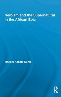 Abbildung von: Heroism and the Supernatural in the African Epic - Routledge