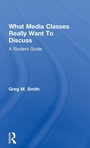 Cover: What Media Classes Really Want to Discuss - Routledge
