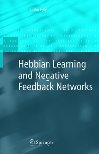 Enlarge image Cover: Hebbian Learning and Negative Feedback Networks - Springer
