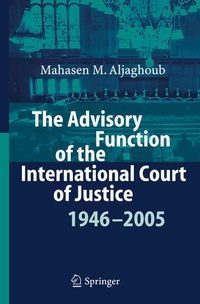 Bild vergrößern Bild: The Advisory Function of the International Court of Justice 1946 - 2005 - Springer