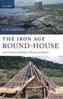 Cover: The Iron Age Round-House - Oxford University Press