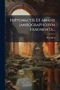 Cover: Hipponactis Et Ananii Jambographorvm Fragmenta... - Nabu Press