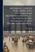 Cover: Friedrich I, Und Die Curie. Nebst Zwei Excursen Uber Friedrichs Stellung Zu Den Italienischen Republiken Und Zu Heinrich Dem Lowen... - Nabu Press