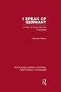Cover: I Speak of Germany (RLE Responding to Fascism) - Routledge