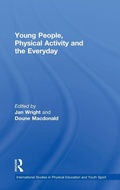 Cover: Young People, Physical Activity and the Everyday - Routledge
