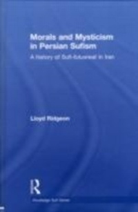 Abbildung von: Morals and Mysticism in Persian Sufism - Routledge