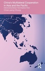 Cover: China's Multilateral Co-operation in Asia and the Pacific - Routledge