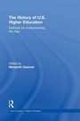 Cover: The History of U.S. Higher Education - Methods for Understanding the Past - Routledge