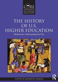 Enlarge image Cover: The History of U.S. Higher Education - Methods for Understanding the Past - Routledge
