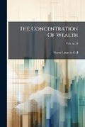Cover: The Concentration Of Wealth; Volume 20 - Nabu Press