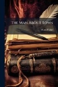 Cover: The Man about Town - Nabu Press
