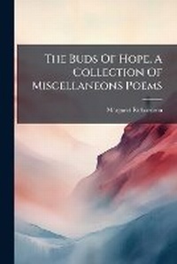 Enlarge image Cover: The Buds of Hope, a Collection of Miscellaneons Poems... - Nabu Press