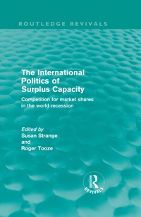 Enlarge image Cover: The International Politics of Surplus Capacity (Routledge Revivals) - Routledge