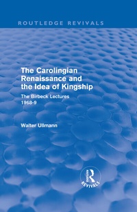 Enlarge image Cover: The Carolingian Renaissance and the Idea of Kingship (Routledge Revivals) - Routledge