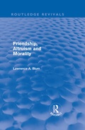 Cover: Friendship, Altruism and Morality (Routledge Revivals) - Routledge