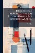 Cover: Indicaciones Practicas Y Varias Recetas Utiles A Los Encuadernadores... - Nabu Press