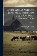 Cover: Corn, Wheat And Soy Bean Meal With Skim Milk For Pork Production; Volume 65 - Nabu Press