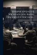 Cover: Josephi Juvencii E Societate Jesu Ratio Discendi Et Docendi... - Nabu Press