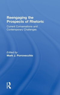 Enlarge image Cover: Reengaging the Prospects of Rhetoric - Routledge