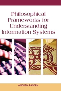 Enlarge image Cover: Philosophical Frameworks for Understanding Information Systems - IGI Publishing