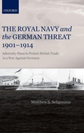 Cover: The Royal Navy and the German Threat 1901-1914 - Oxford University Press