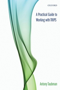 Enlarge image Cover: A Practical Guide to Working with TRIPS - Oxford University Press