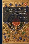 Cover: Methode D'etudier, Tiree Des Ouvrages De Saint Augustin... - Nabu Press