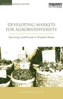 Cover: Developing Markets for Agrobiodiversity - Earthscan Ltd
