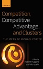Cover: Competition, Competitive Advantage, and Clusters - Oxford University Press