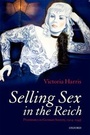 Cover: Selling Sex in the Reich - Oxford University Press