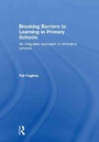 Cover: Breaking Barriers to Learning in Primary Schools - David Fulton Publishers Ltd