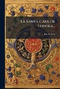 Cover: La Santa Casa de Loyola... - Nabu Press
