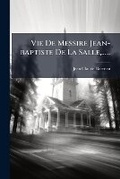 Cover: Vie De Messire Jean-baptiste De La Salle, ...... - Nabu Press