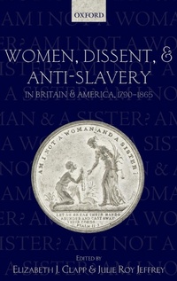 Abbildung von: Women, Dissent, and Anti-Slavery in Britain and America, 1790-1865 - Oxford University Press