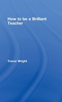 Cover: How to Be a Brilliant Teacher - Routledge