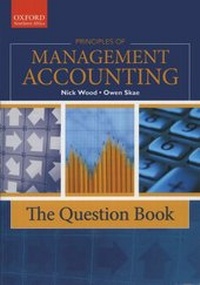 Enlarge image Cover: Principles of Management Accounting: The Question Book: Principles of Management Accounting: The Question Book - Oxford University Press Southern Africa