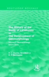 Enlarge image Cover: The History of the Study of Landforms: Volume 1 - Geomorphology Before Davis (Routledge Revivals) - Routledge