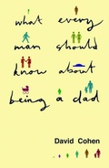 Cover: What Every Man Should Know About Being a Dad - Routledge