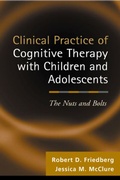 Cover: Clinical Practice of Cognitive Therapy with Children and Adolescents - Guilford Publications