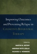 Cover: Improving Outcomes and Preventing Relapse in Cognitive-Behavioral Therapy - Guilford Publications