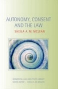 Abbildung von: Autonomy, Consent and the Law - Routledge