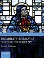 Cover: Disability and Isaiah's Suffering Servant - Oxford University Press