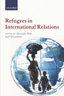 Cover: Refugees in International Relations - Oxford University Press