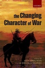Cover: The Changing Character of War - Oxford University Press