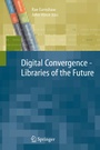 Cover: Digital Convergence - Libraries of the Future - Springer