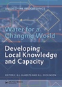 Cover: Water for a Changing World - Developing Local Knowledge and Capacity - Taylor & Francis
