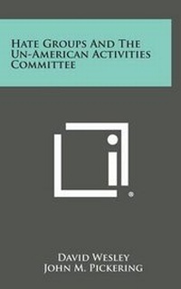 Enlarge image Cover: Hate Groups and the Un-American Activities Committee - Literary Licensing, LLC
